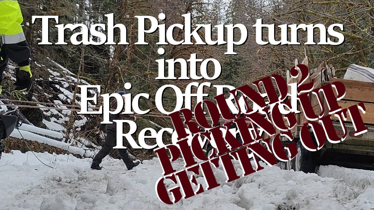 Trash Pickup Turns into Epic Off Road Recovery - Round 2 - Picking Up Getting Out