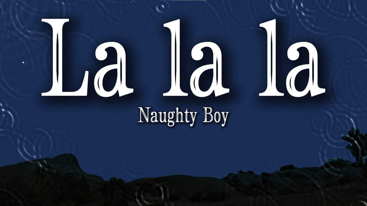 Naughty Boy - La La La (Lyrics) ft. Sam Smith | 2010s Pop Soul Hit