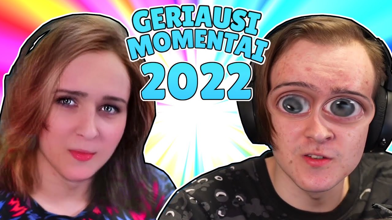 GERIAUSI MOMENTAI 2022!