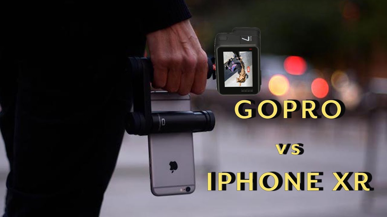 GoPro Hero 7 Black vs Iphone XR for Filmmaking