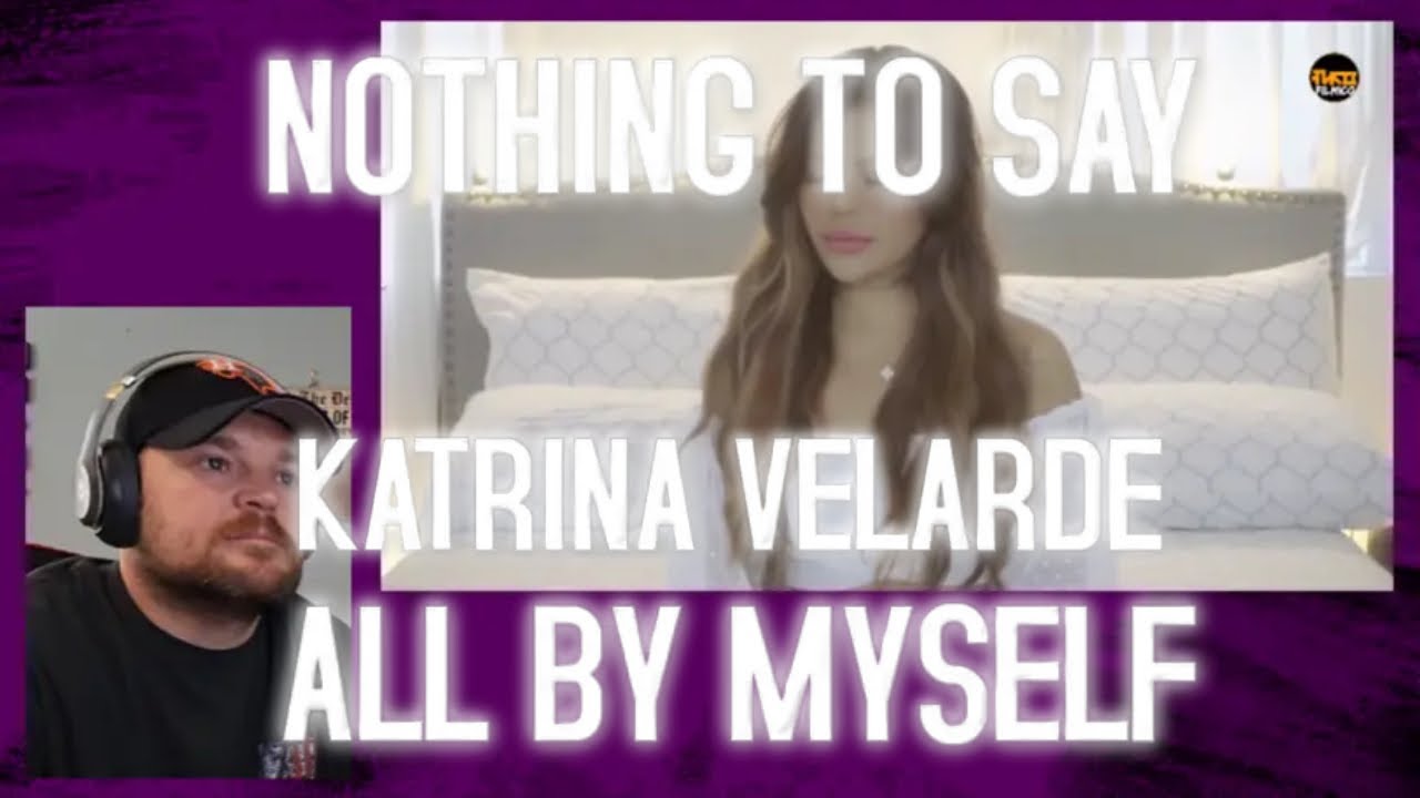Reacting to ALL BY MYSELF by KATRINA VELARDE