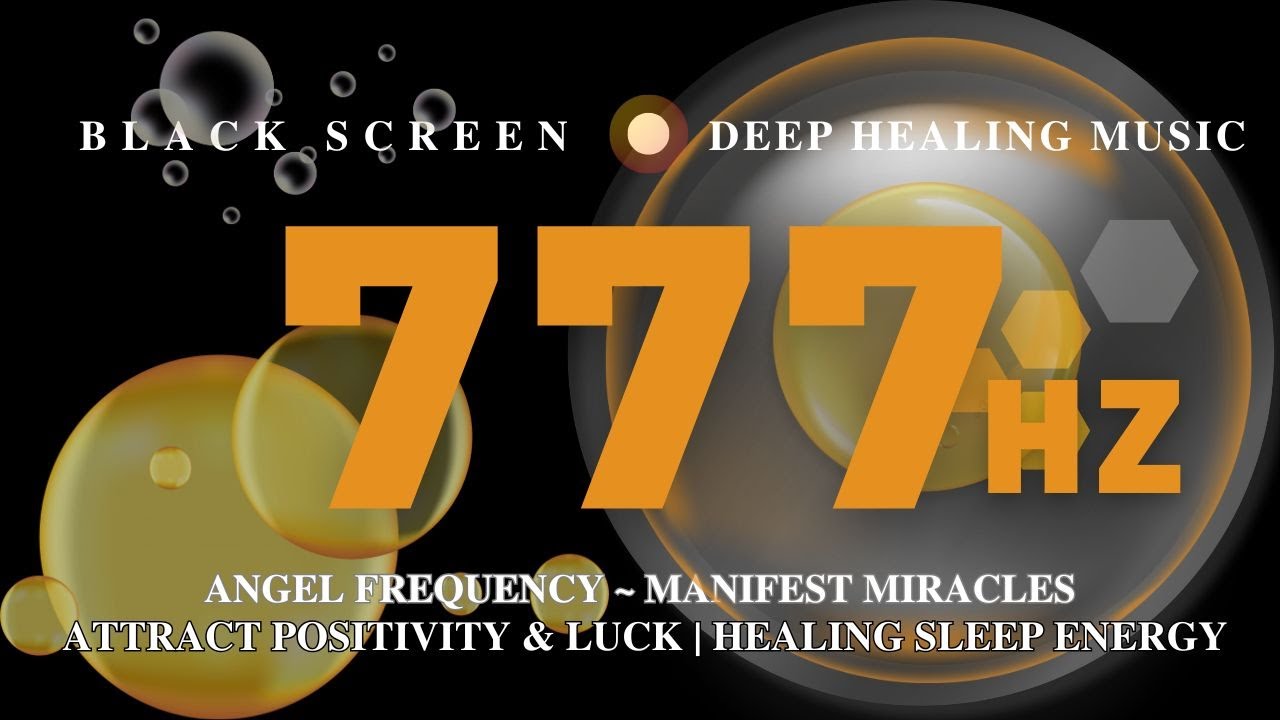 777 hz ANGEL FREQUENCY ~ Manifest Miracles | Attract Positivity & Luck | Healing Sleep Energy