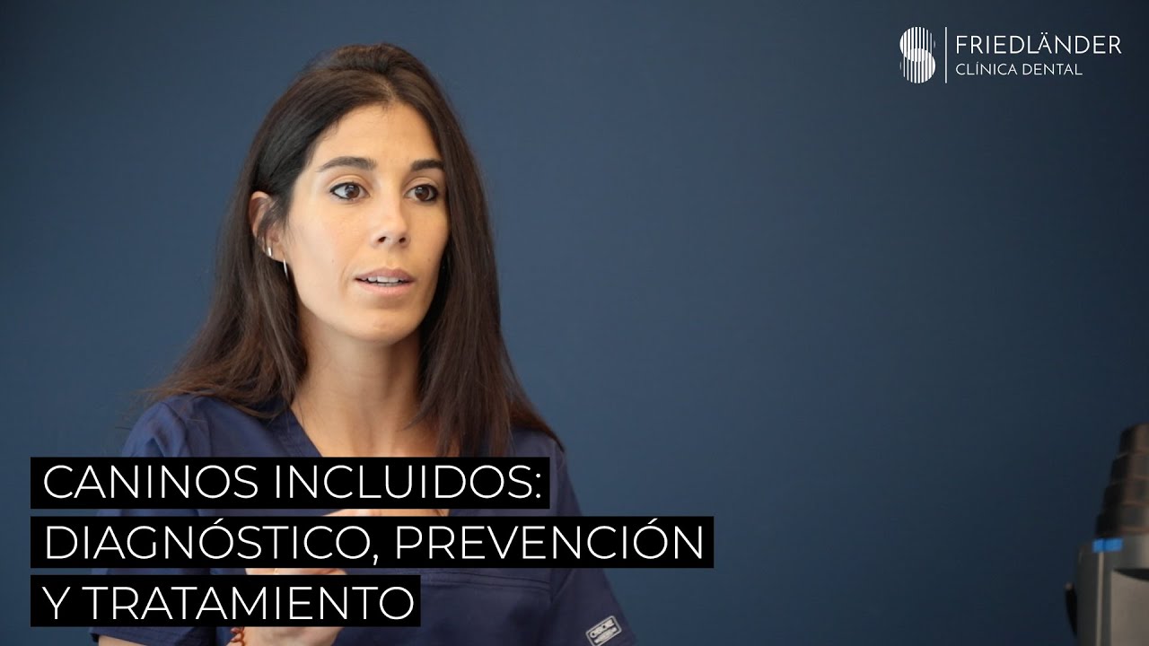 Caninos incluidos: diagnóstico, prevención y tratamiento.