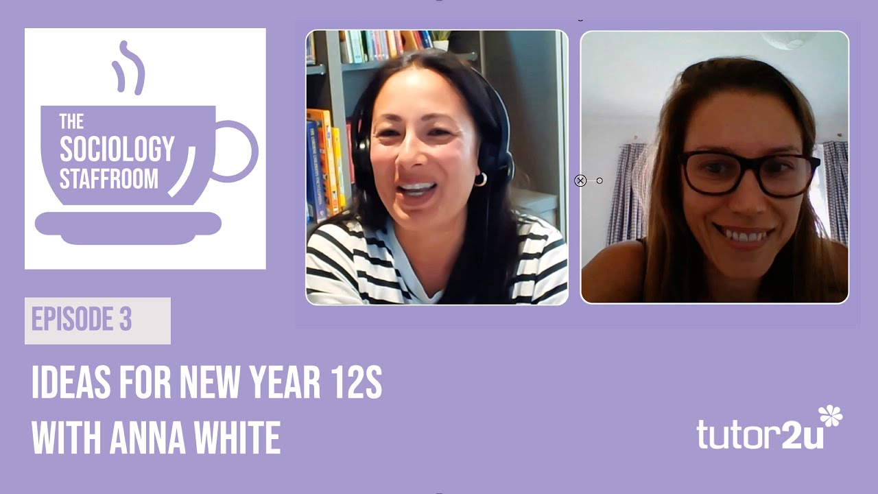Ideas to Use with New Year 12s with Anne White | Sociology Staffroom S1:E3