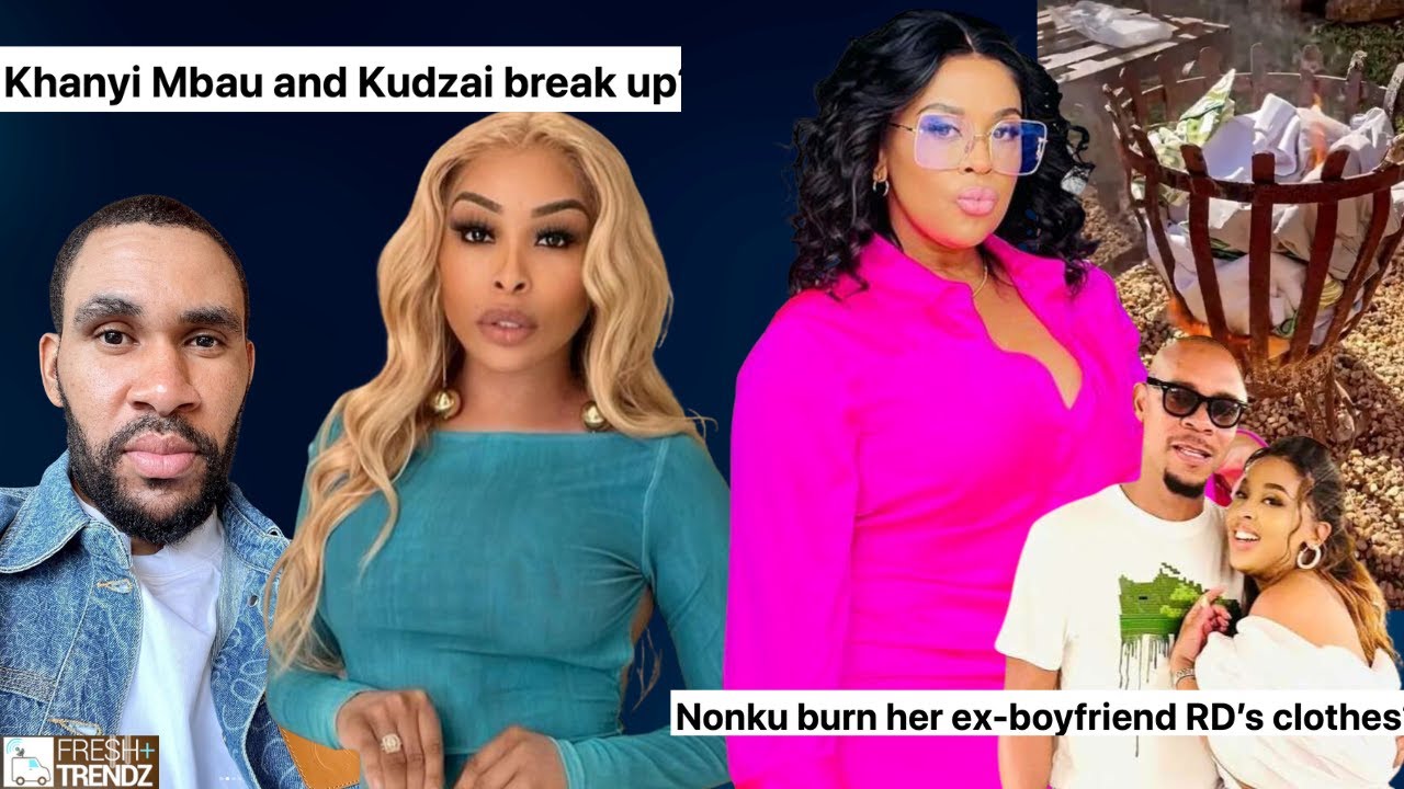 Nonku Williams B@rn Her ex-boyfriend's Clothes || Khanyi Mbau x Kudzai's Relationship Is Over