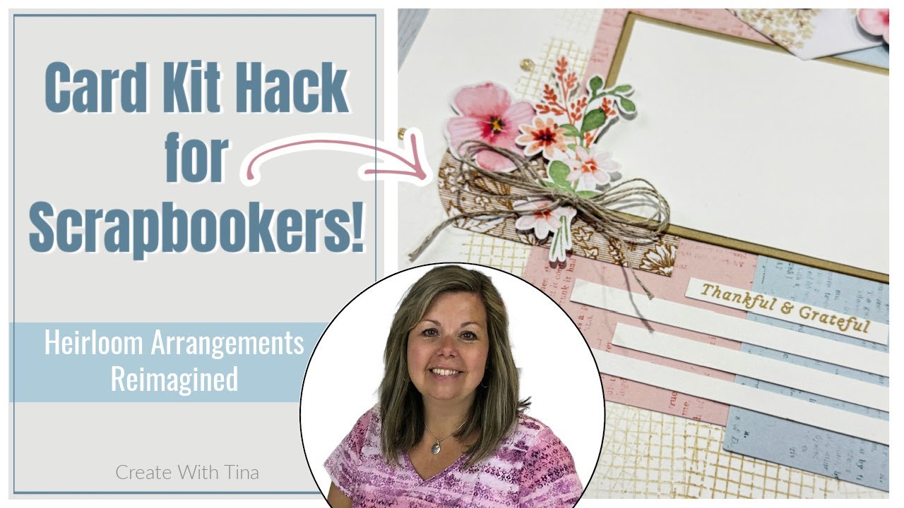 Card Kit Hack: How to Scrapbook with Heirloom Arrangements