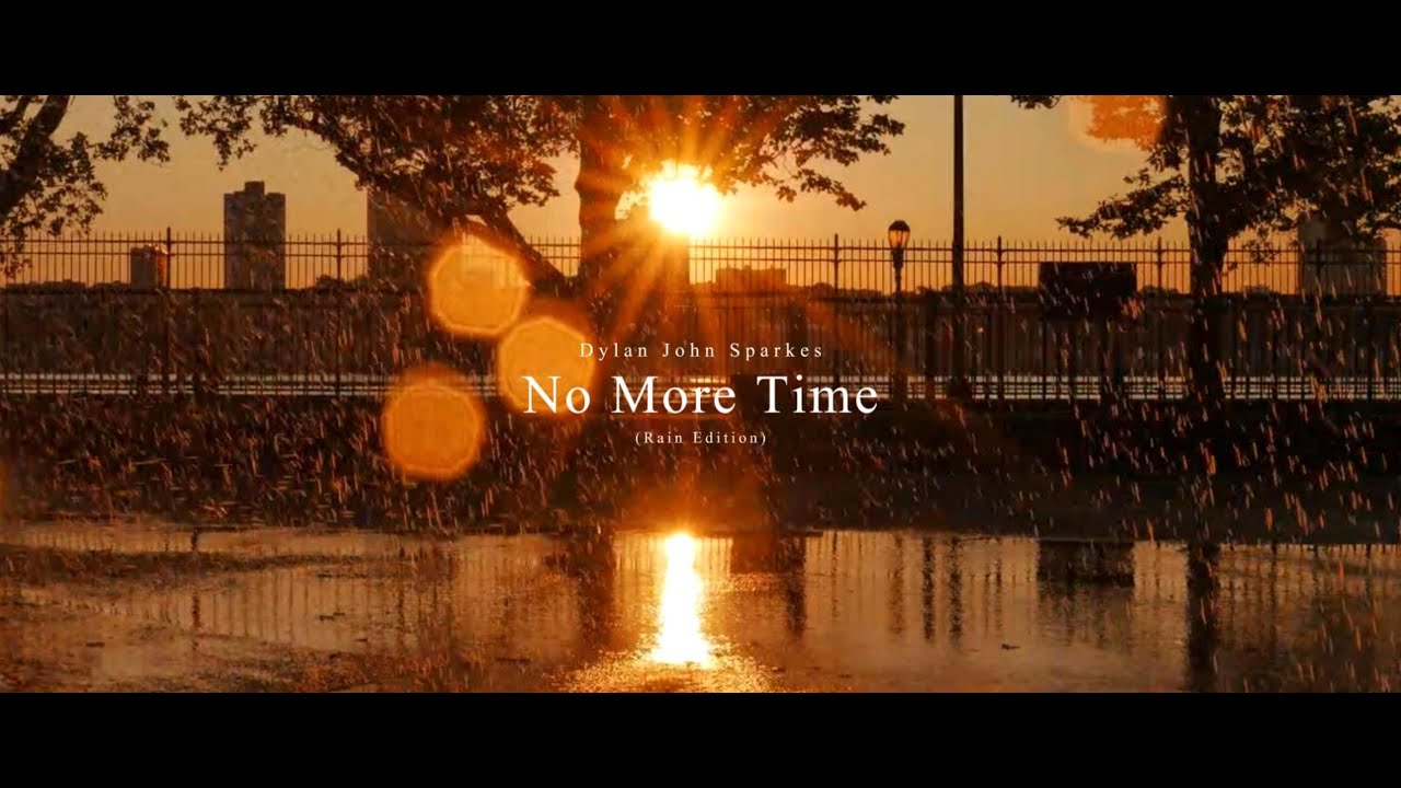 No More Time - Dylan John Sparkes | (Rain Edition)