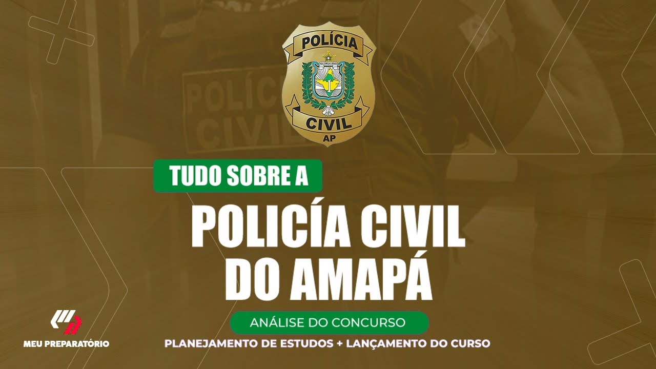 CONCURSO DA POLICIA CIVIL DO AMAPÁ + PLANEJAMENTO DE ESTUDOS