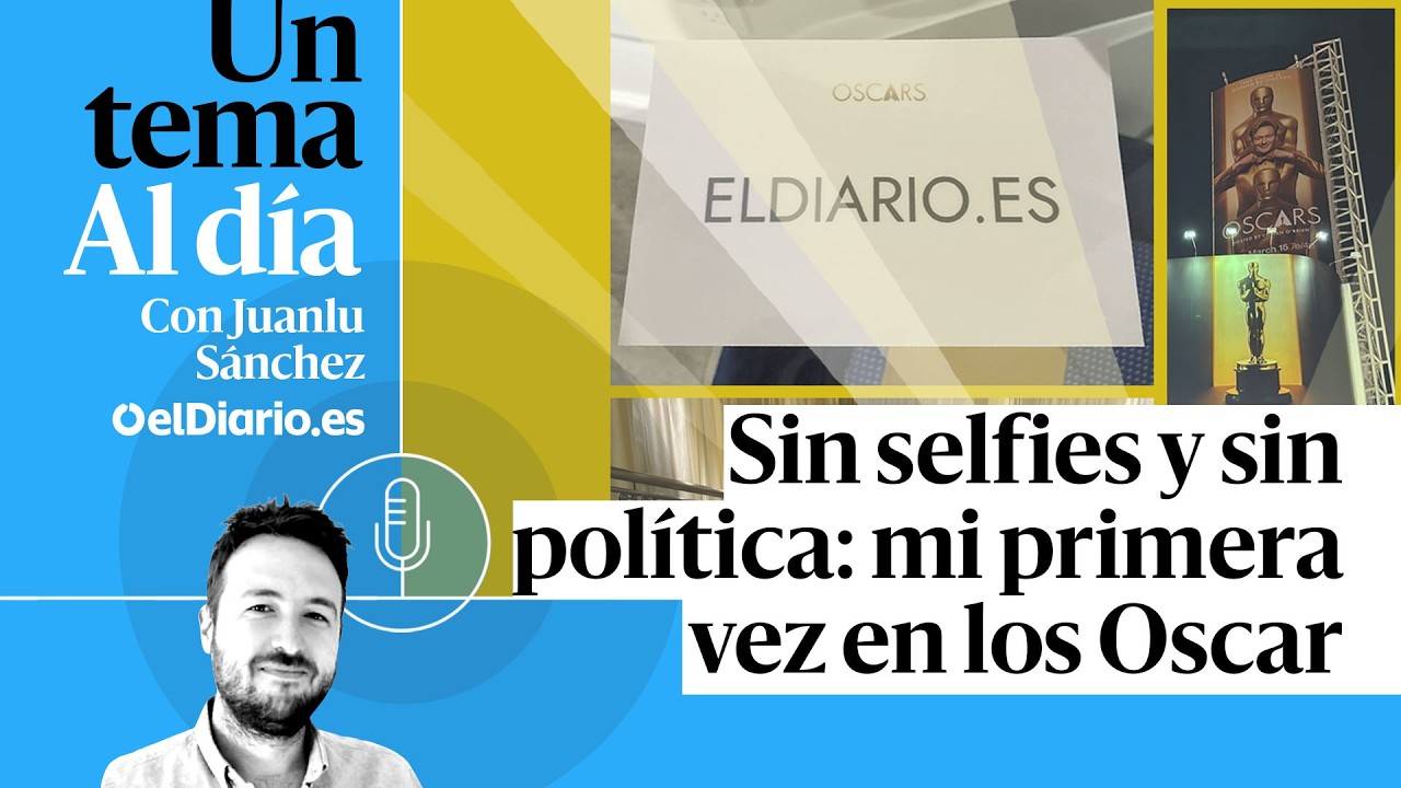 🎙 PODCAST | Sin selfies y sin política: mi primera vez en los Oscar · UN TEMA AL DÍA