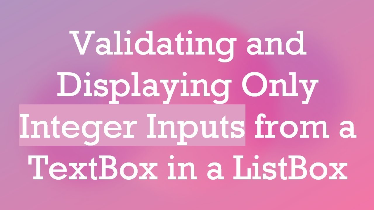 Validating and Displaying Only Integer Inputs from a TextBox in a ListBox