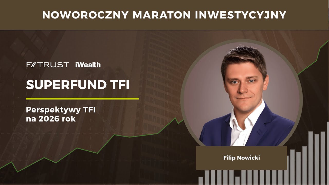 Superfund TFI - prognozy na 2026 rok | Noworoczny Maraton Inwestycyjny F-Trust iWealth