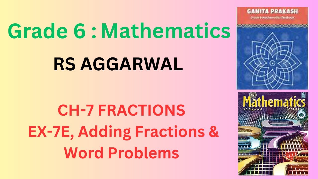 Class 6 Mathematics| RS AGGARWAL|Ch-7 Fractions EX-7E, Adding Fractions & Word Problems