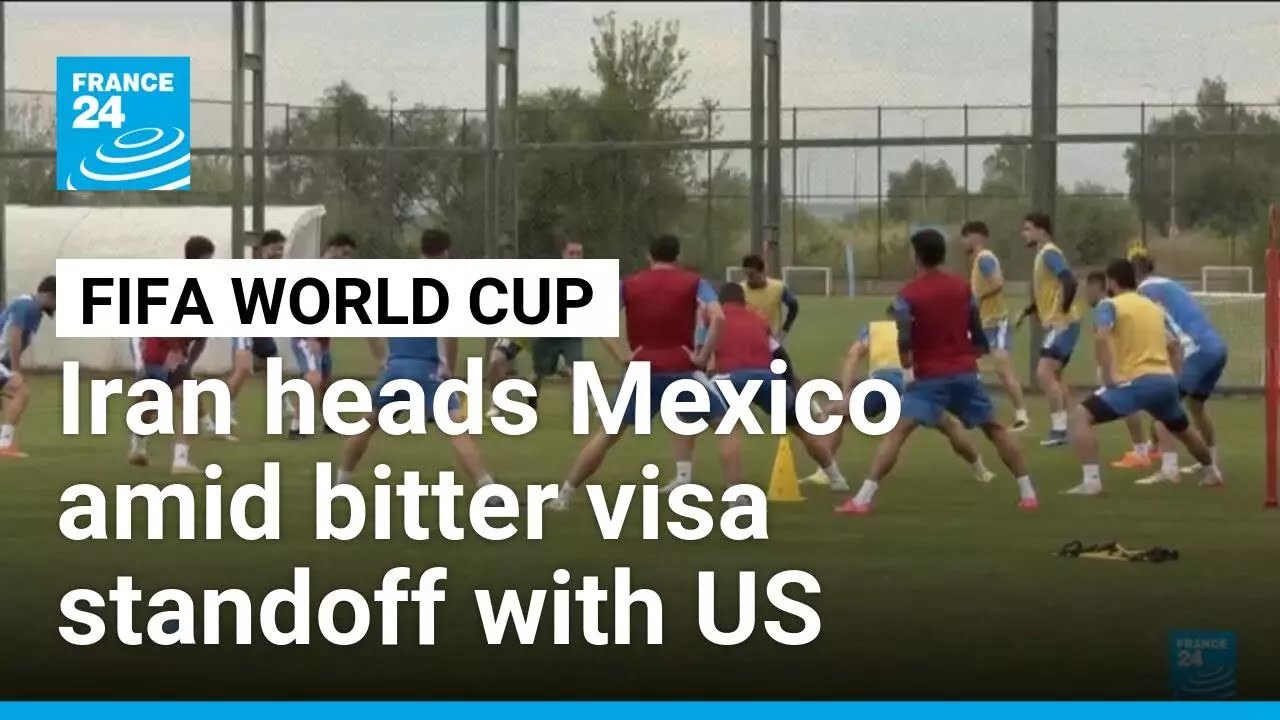 Iran heads to World Cup in Mexico amid bitter visa standoff with Washington &bull; FRANCE 24 English