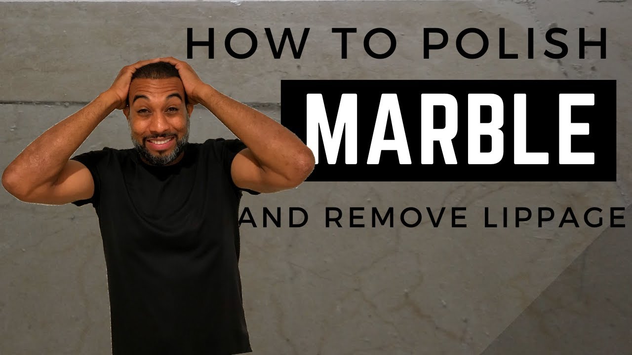 HOW TO POLISH MARBLE & REMOVE LIPPAGE