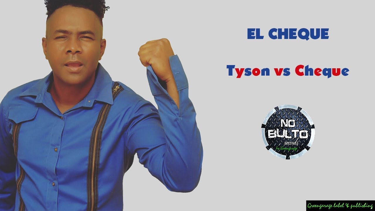 El Cheque - Tyson vs Cheque (mambo de callemerengue urbano)