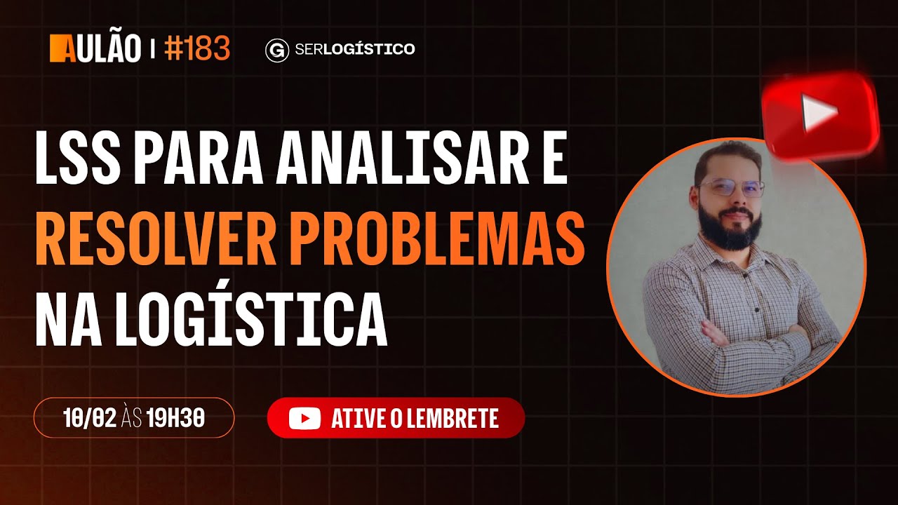AULÃO #183 | LSS PARA ANALISAR E RESOLVER PROBLEMAS NA LOGÍSTICA
