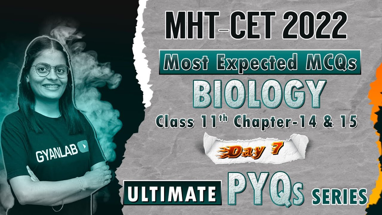 MHTCET 2022 | Ultimate PYQs Series | Class 11 Biology Chp - 14 & 15 | Most Expected MCQs | Gyanlab