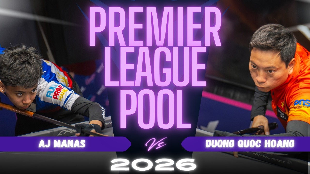 DAY 3 | AJ MANAS vs DUONG QUOC HOANG | PREMIER LEAGUE POOL 2026