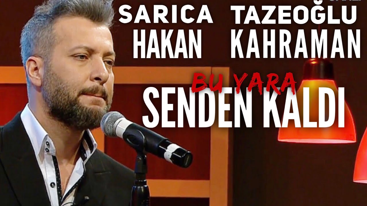 Hakan Sarıca & Kahraman Tazeoğlu / Senden Kaldı  (