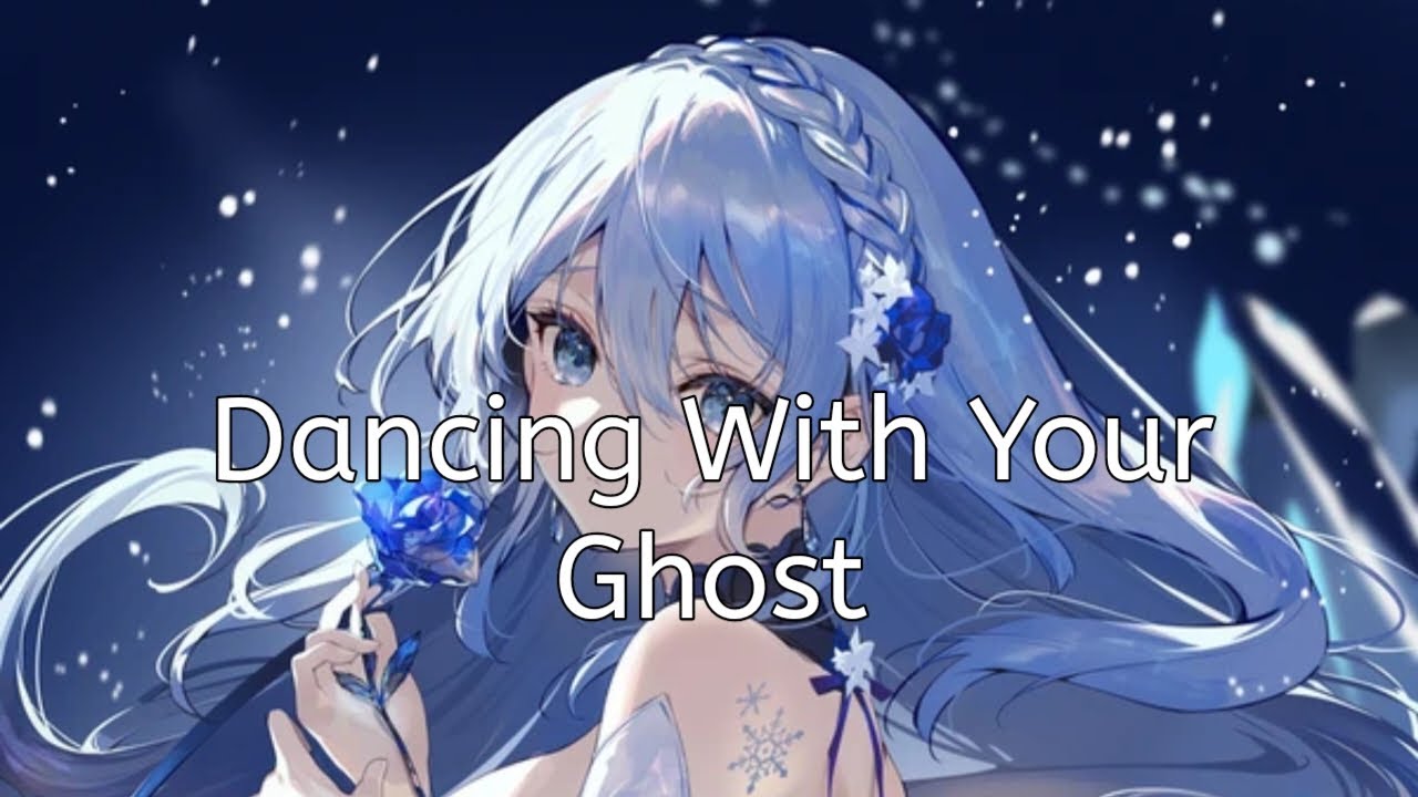 Nightcore - Dancing With Your Ghost