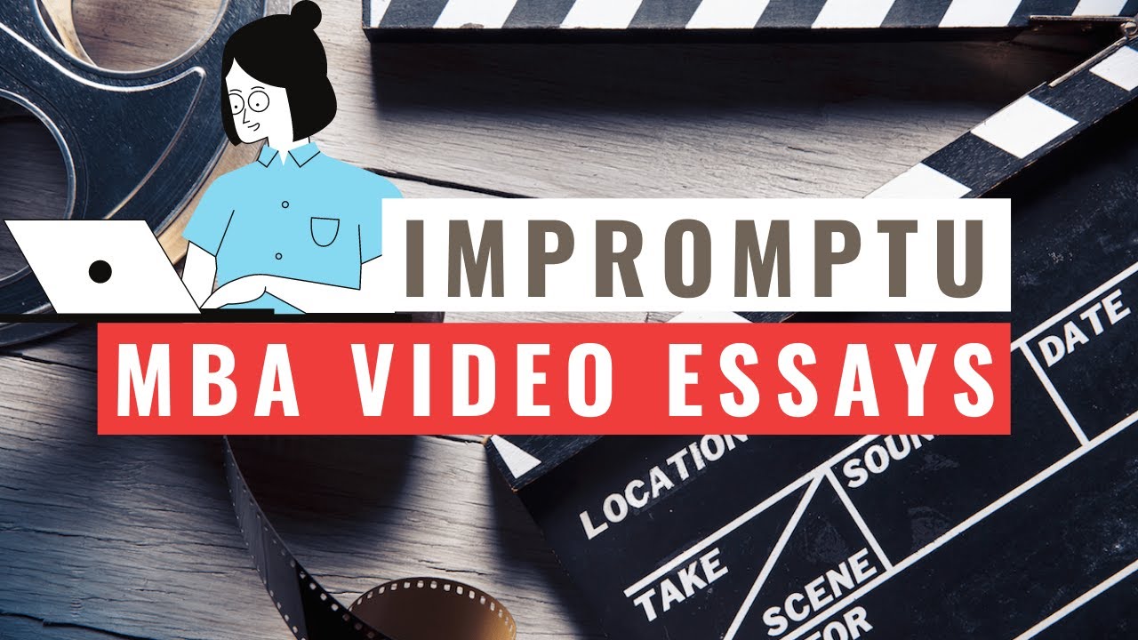 Impromptu MBA Video Essays vs. Prepared MBA Video Essays