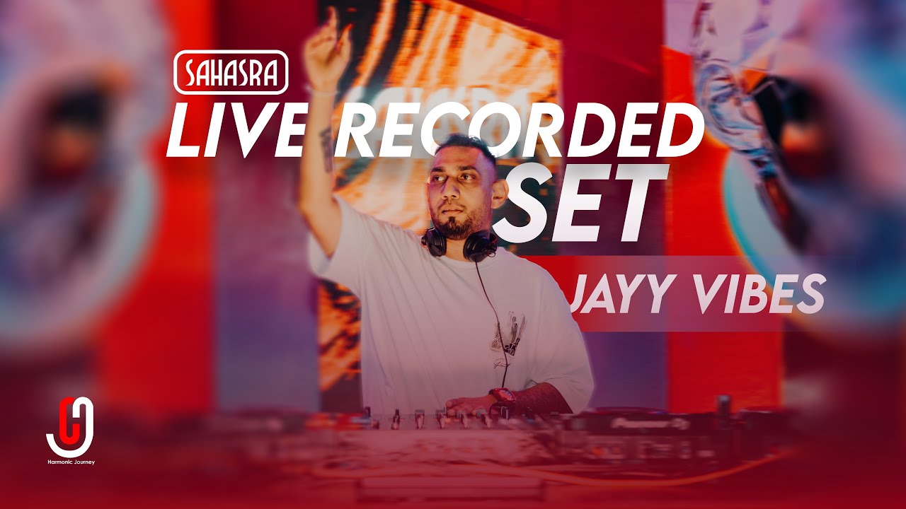 Harmonic Journey Presents SAHASRA - Live Recorded Set - Jayy Vibes