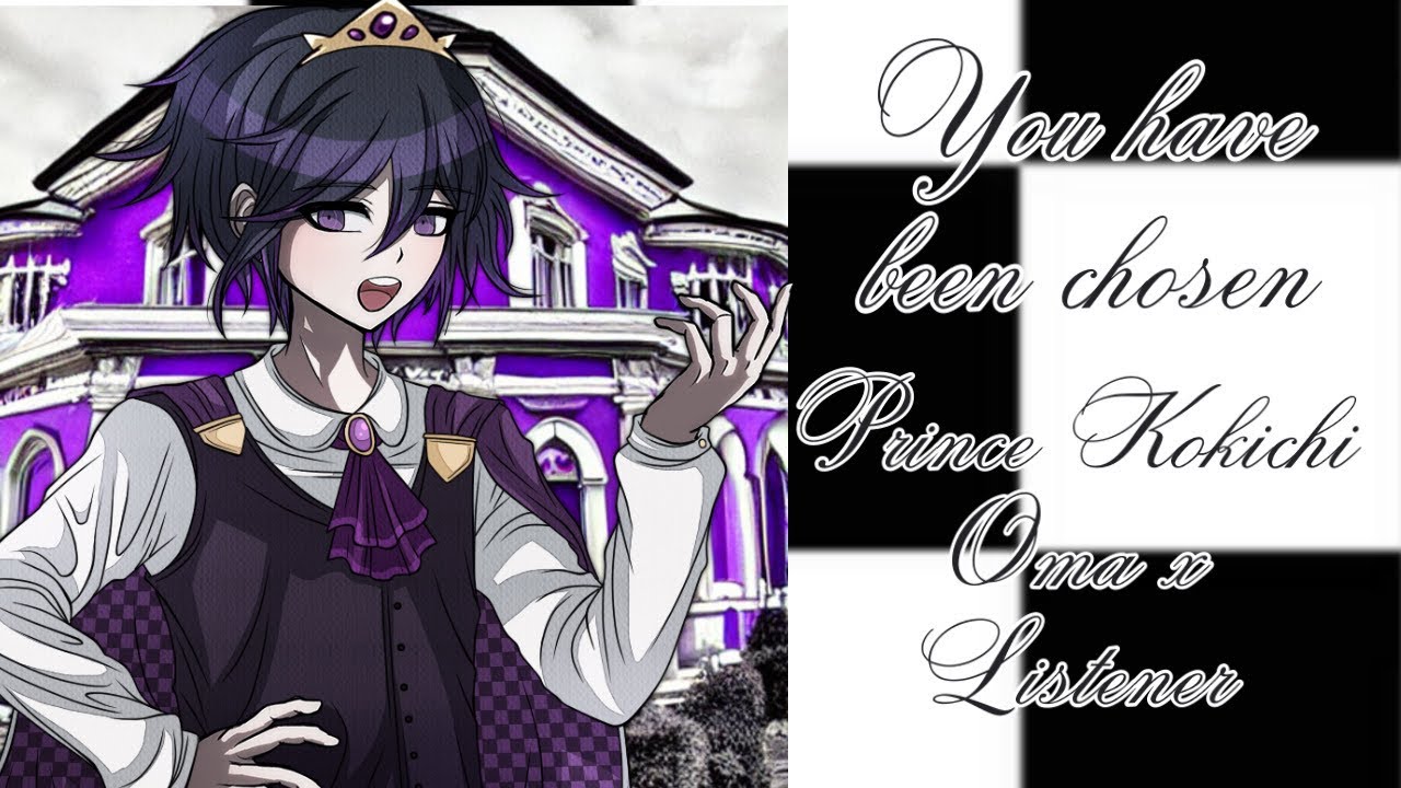 You have been chosen (Prince Kokich Oma x Listener) part 1