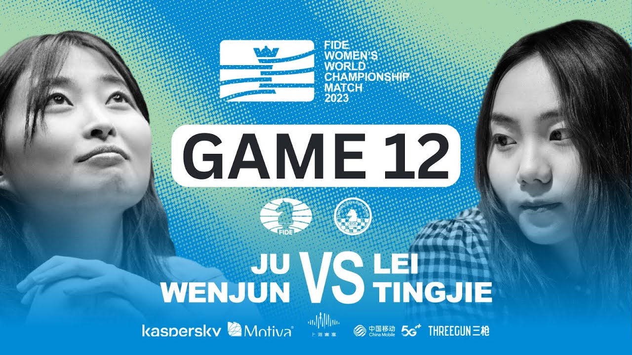 FIDE Women's World Championship Match Ju vs Lei - GAME 12