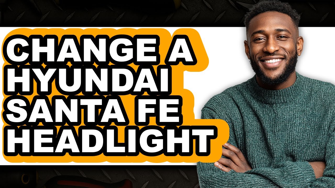 How To Change A Hyundai Santa Fe Headlight - Step By Step