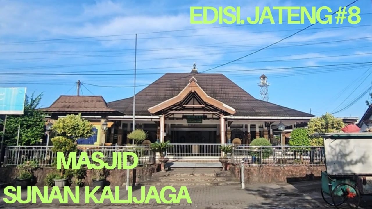 EDISI JATENG KE #8 PERJALANAN KE MASJID SUNAN KALIJAGA KADILANGU DI JAWA TENGAH