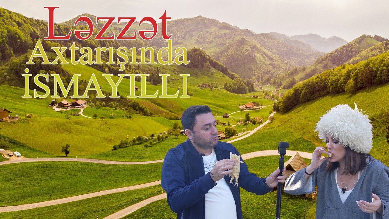Ləzzət Axtarışında - İsmayıllı  (İvanovka Kəndi)