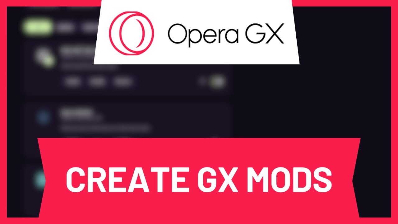 How to Create Opera GX Mods