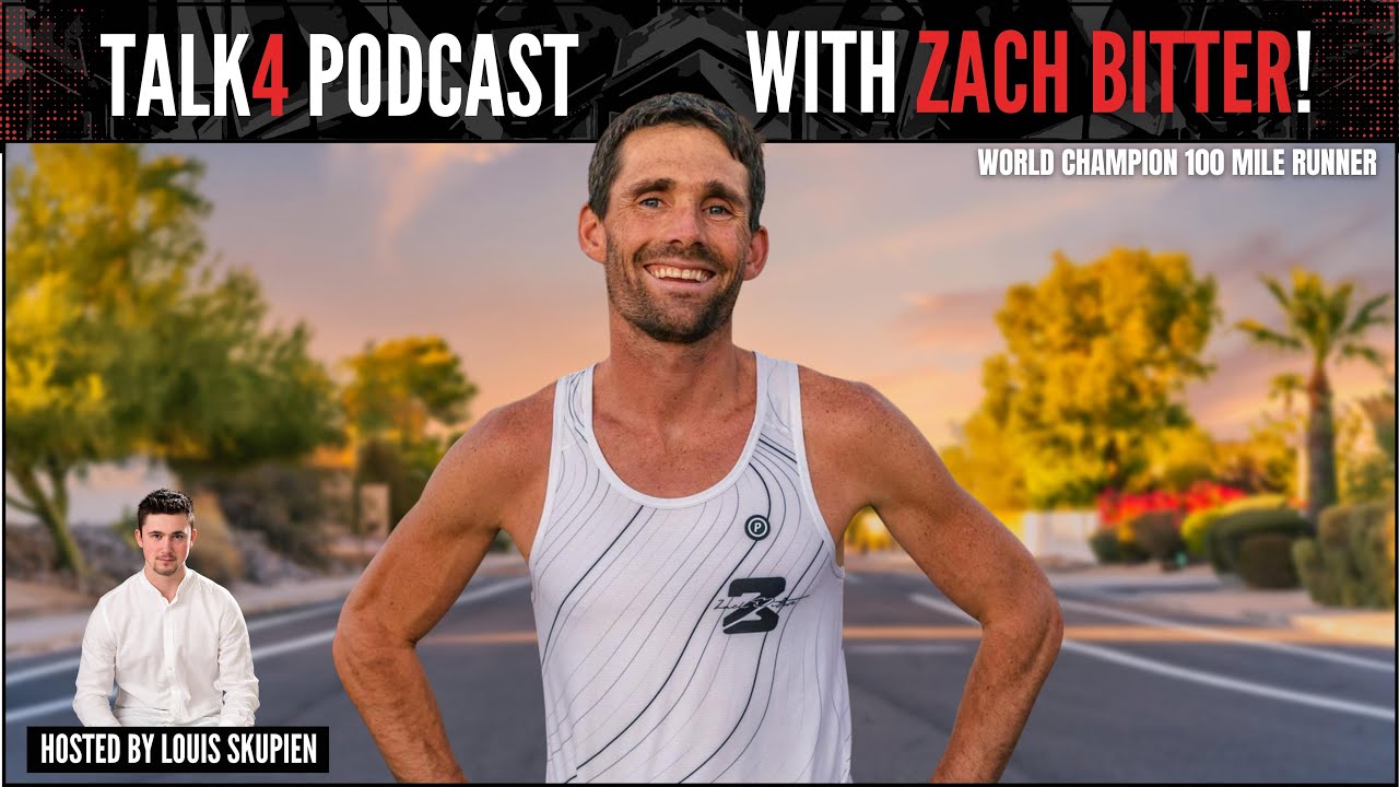 Zach Bitter - 100 Mile Run World Champion / Ultra Marathon Runner | Talk4 Podcast #30 - by L Skupien