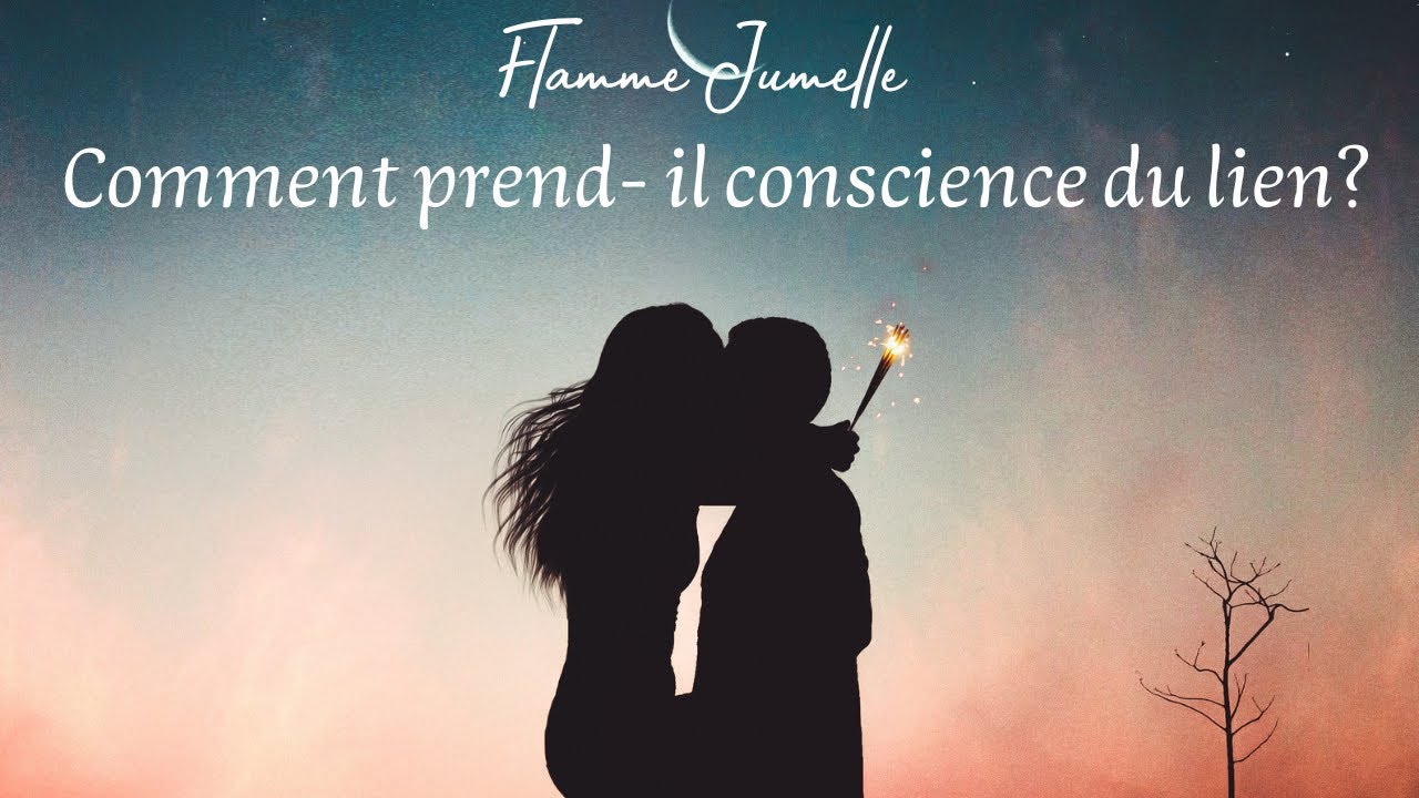 Flamme Jumelle : Comment prend il conscience du lien ?