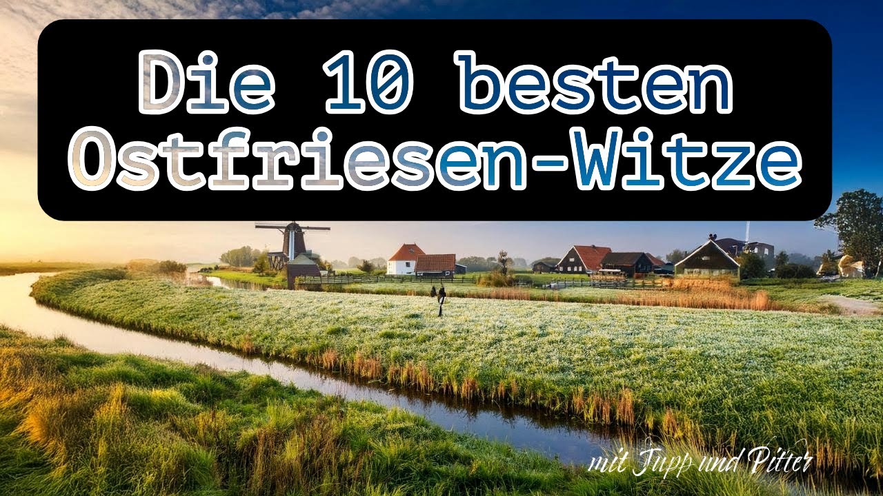 Die 10 besten Ostfriesen-Witze aller Zeiten - mit Jupp und Pitter