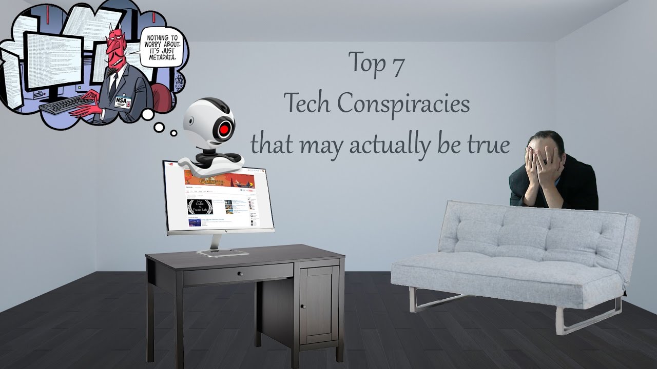 Top 7 Technology (Tech) Conspiracies that may actually be true