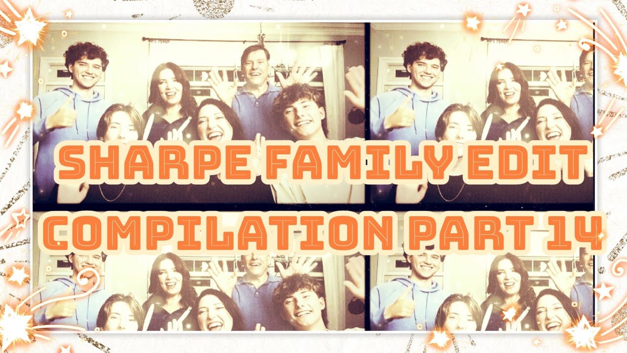 Sharpe Family Edit Compilation Part 14!!!!!