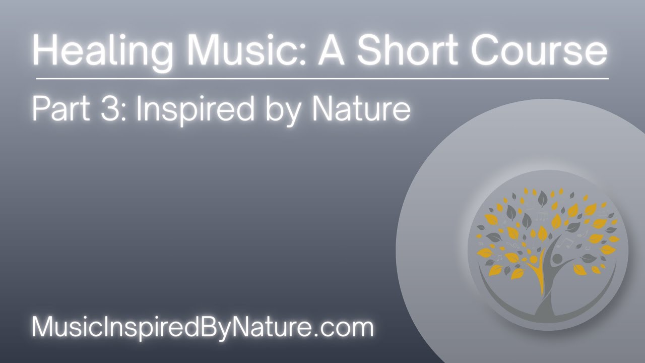 A Healing Music Short Course - Part 3: Music Inspired by Nature
