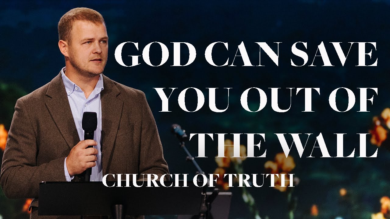 God Can Save You Out of the Wall | George Chechelnitskiy | Church of Truth