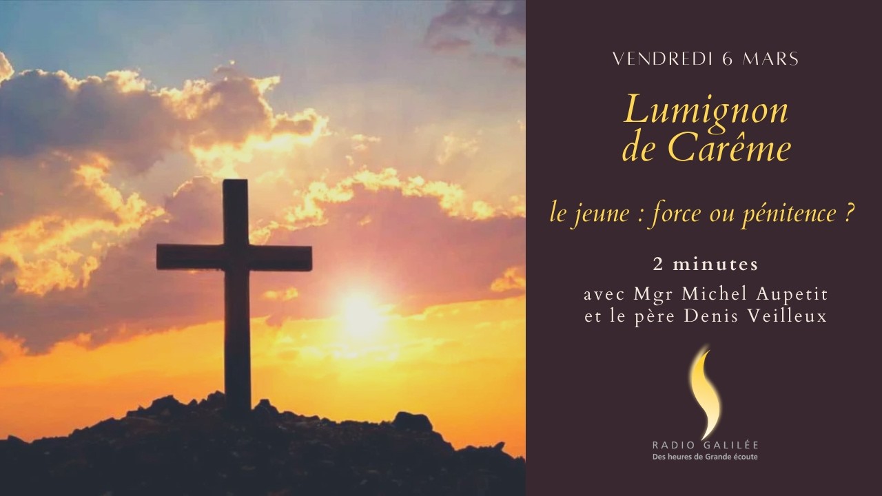 Les lumignons du Carême avec Mgr Aupetit - 6 mars