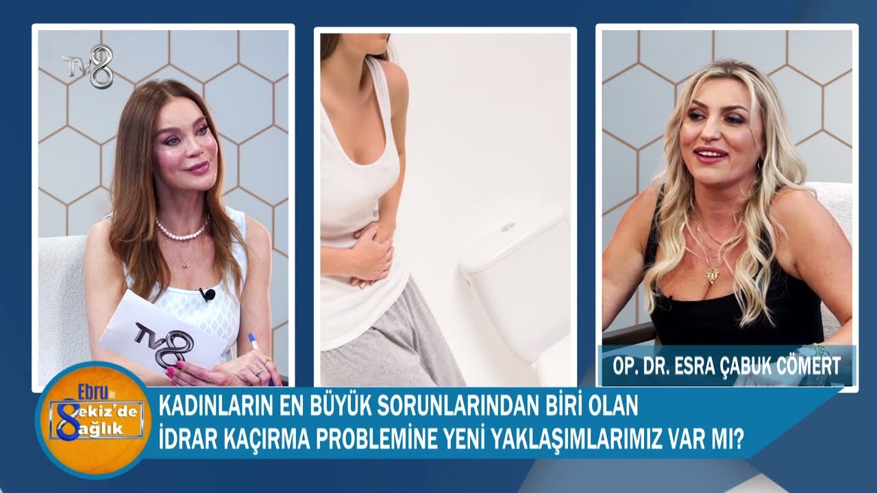 Ebru ile 8'de Sağlık Programında İdrar Kaçırma ve Genital Estetik Hakkında Merak Edilenleri Konuştuk