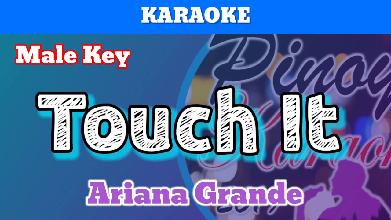 Touch It by Ariana Grande (Karaoke : Male Key)