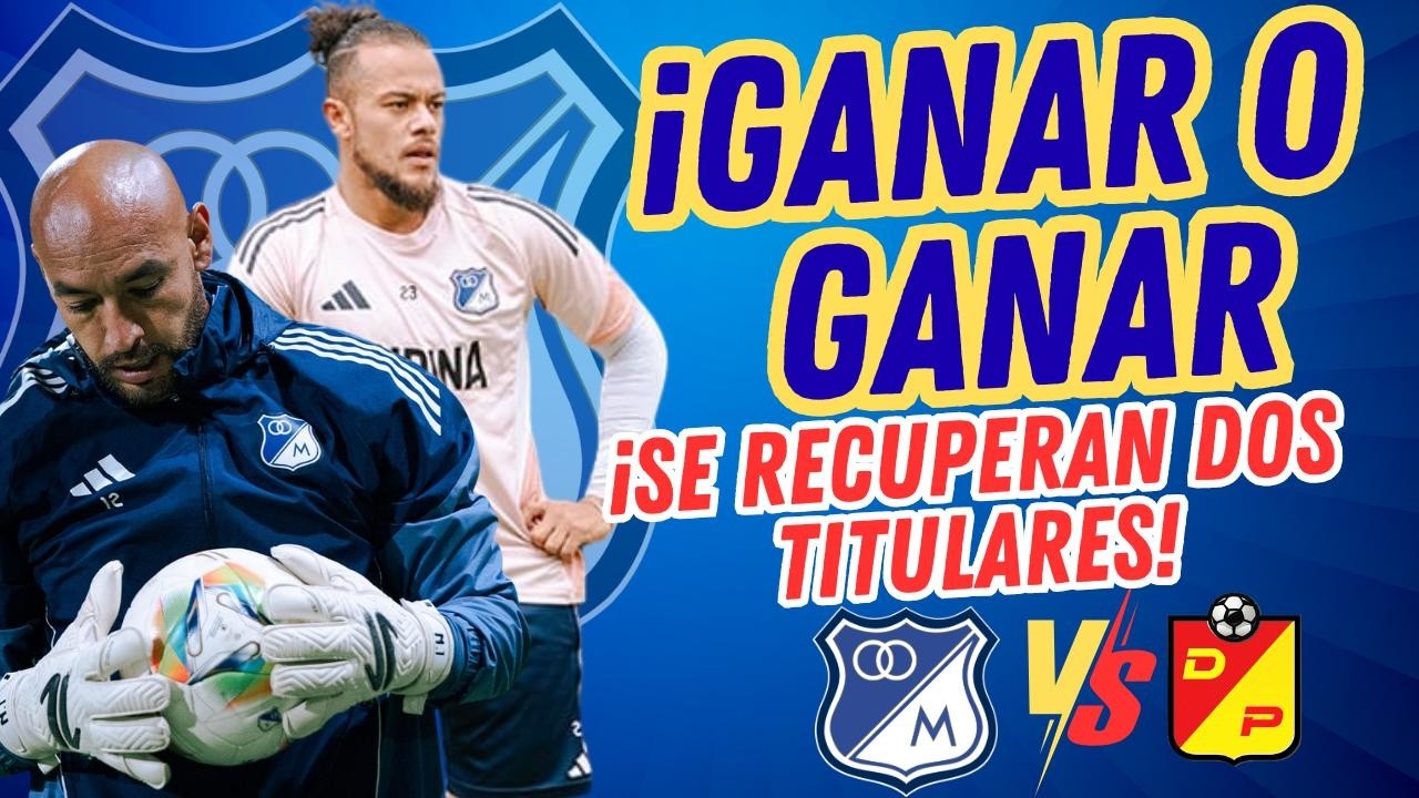 🔵 MILLOS OBLIGADO A GANAR vs Pereira | SE RECUPERAN DOS TITULARES | POR FIN JUEGA ELIZALDE?