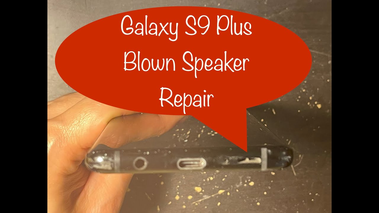 Easy Way to Repair Broken Speaker on Galaxy S9 Plus