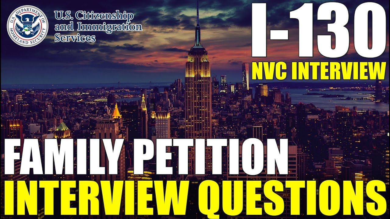 I-130 Interview Questions: What Should I Expect? (Family Based Visa Interview Questions)