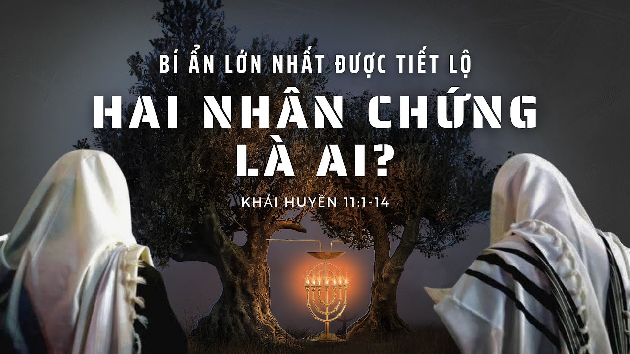 HAI NHÂN CHỨNG TRONG KHẢI HUYỀN LÀ AI? // BÍ ẨN LỚN NHẤT ĐƯỢC TIẾT LỘ // THE TWO WITNESSES MOVIE