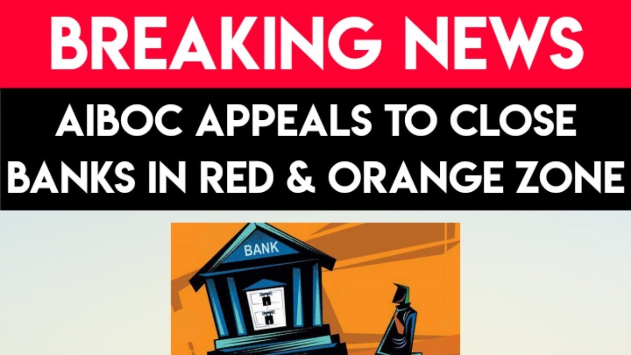 AIBOC DEMANDS TO CLOSE RED & ORANGE ZONE BANK BRANCHES | BANK EMPLOYEES NEWS