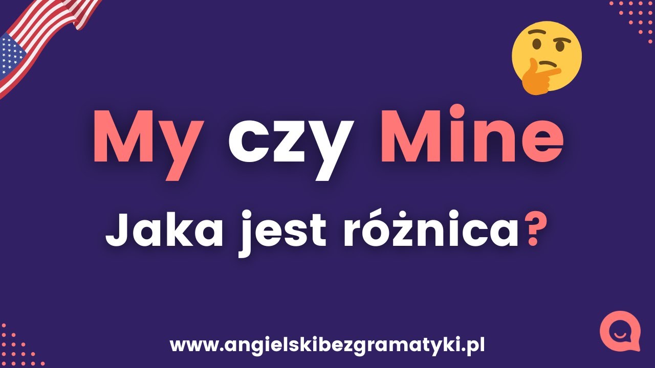 🇺🇸Język angielski: My czy Mine?  | Jaka jest różnica? | www.angielskibezgramatyki.pl