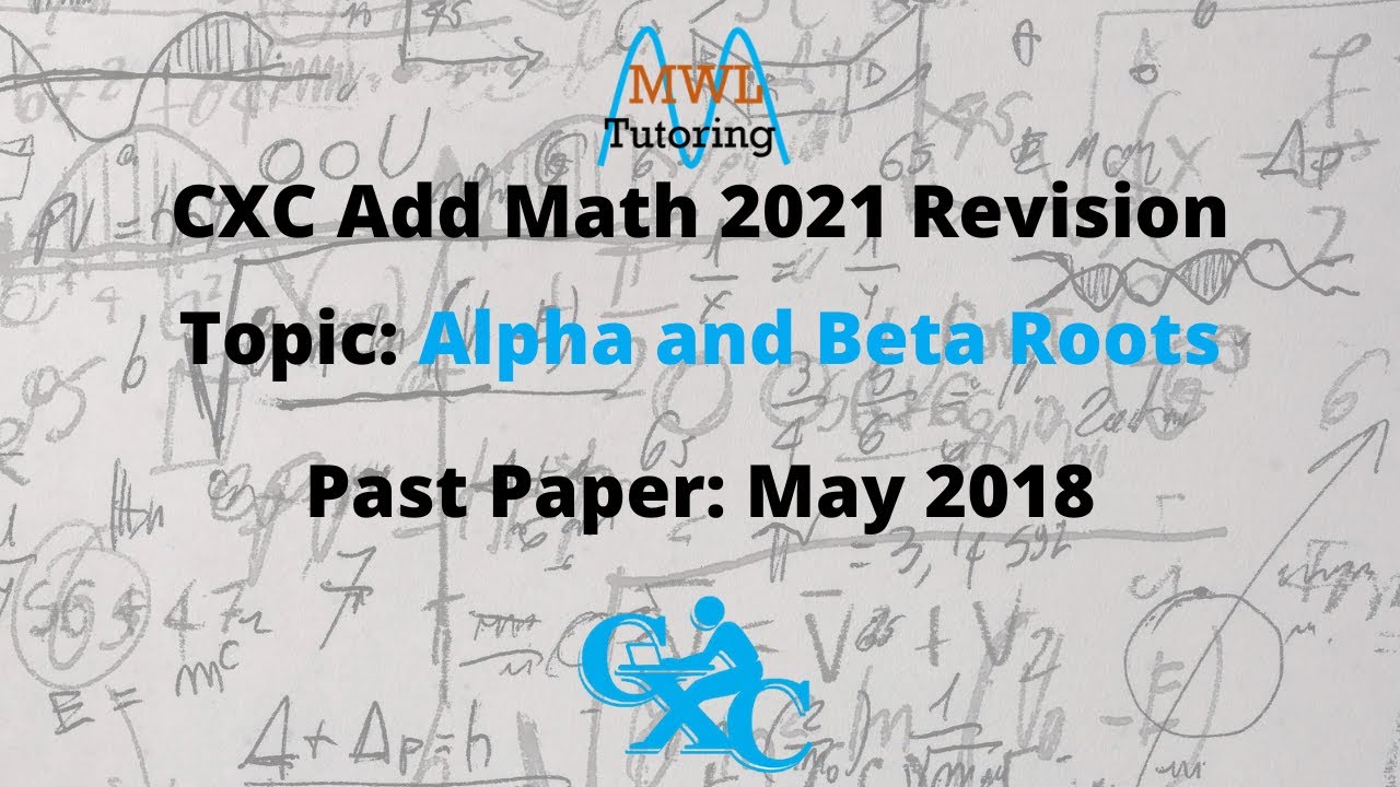 CXC Add Math 2021 Revision || Alpha and Beta Roots || May 2018