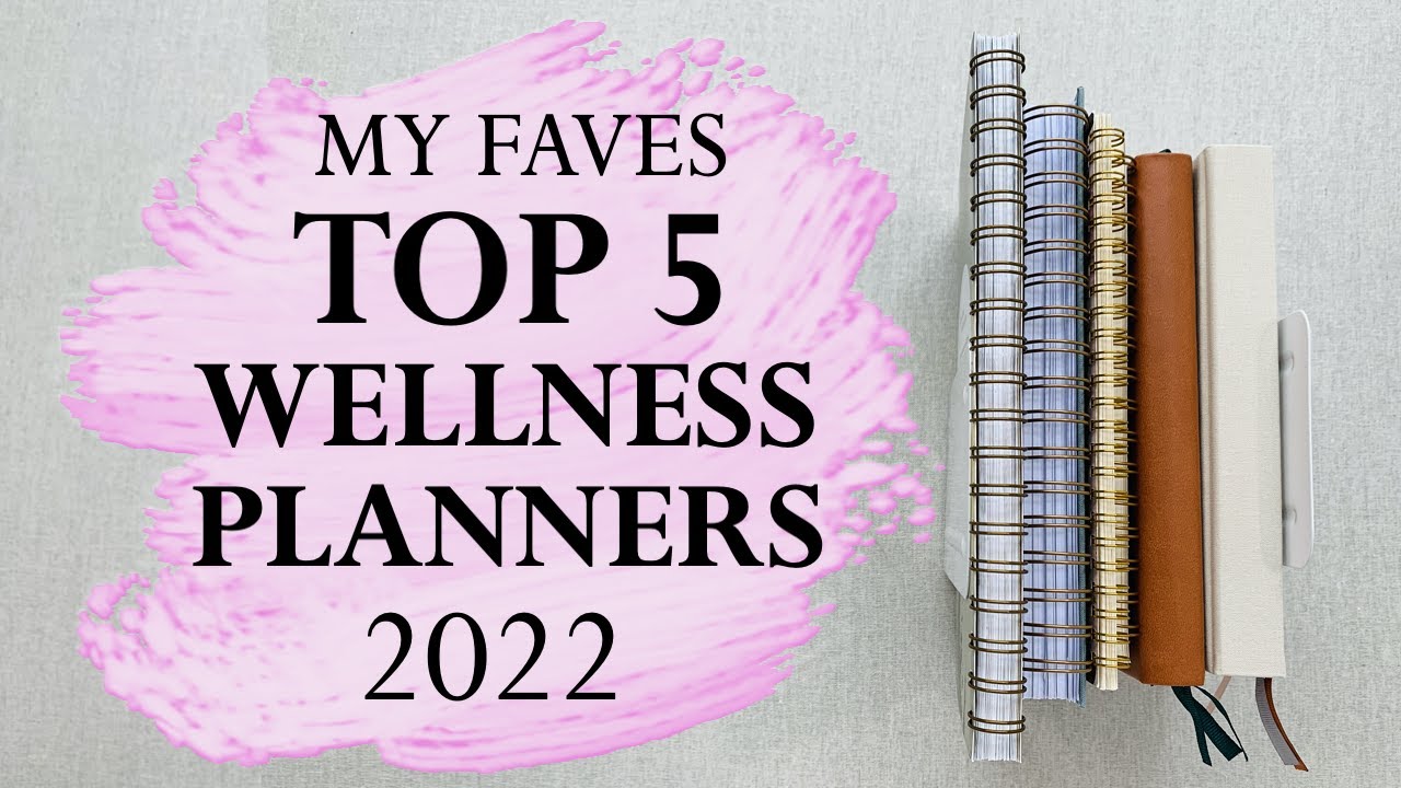 MY TOP 6 WELLNESS PLANNERS for 2022!